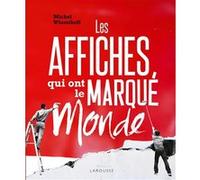 Les affiches qui ont marqué le monde Michel Wlassikoff (Auteur)