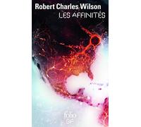 Robert Charles Wilson – Les Affinités – Traduit par Gilles Goullet – Gallimard