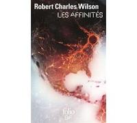 Les Affinités Robert Charles Wilson (Auteur), Gilles Goullet (Traduction)