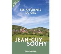 Les affluents du ciel Jean-Guy Soumy (Auteur)
