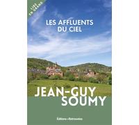 Les affluents du ciel - Jean-Guy Soumy - Editions Retrouvees - broché - Roman