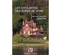 Les Affolantes des bords de Seine - 2e édition Précédente éditions diffusée par les Editions SOMOGY - ISBN : 9782850563843 - D. Camus - Puits Fleuri - broché - Beau livre