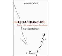 Les affranchis Etiquetés SDF, drogués, marginaux, inemployables... ils s'en sont sortis ! - Bertrand Bergier - L'harmattan - broché - Etude