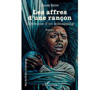 Les affres d’une rançon: Chronique d’un kidnapping