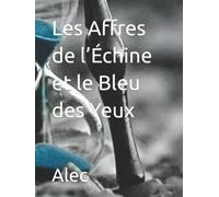 Les Affres de l’Échine et le Bleu des Yeux