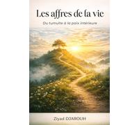 Les affres de la vie: Du tumulte à la paix intérieure