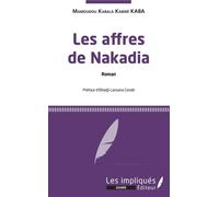 Les affres de Nakadia Roman - Mamoudou Kabala Kaba Kabiné - Les Impliqués - broché - Roman