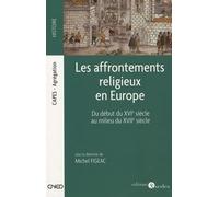 Les affrontements religieux en Europe - Du début du XVIe siècle au milieu du XVIIe siècle: Du début du XVIe siècle au milieu du XVIIe siècle