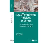 Les affrontements religieux en Europe - Du début du XVIe siècle au milieu du XVIIe siècle: Du début du XVIe siècle au milieu du XVIIe siècle