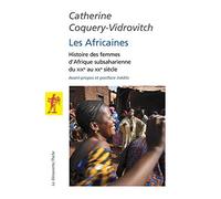 Les Africaines : Histoire des femmes d'Afrique subsaharienne du XIXe au XXe siècle de Coquery-Vidrovitch. Catherine (2013) Poche