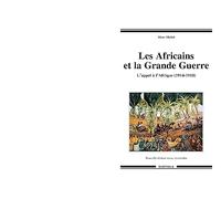 Les Africains et la Grande Guerre. L'appel à l'Afrique (1914-1918)