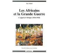 Les Africains Et La Grande Guerre - L'appel À L'afrique (1914-1918)