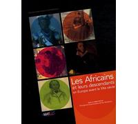 Les Africains et leurs descendants en Europe avant le XXe siècle: Actes du colloque international, 8-10 décembre 2005, Maison de la Recherche, Université de Toulouse-Le Mirail