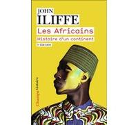 John Iliffe – Les Africains: Histoire d'un continent – Traduction Jean‑Paul Mourlon – Flammarion