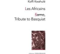 Les africains samo tribute to basquiat Koffi Kwahulé (Auteur)