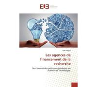 Les agences de financement de la recherche Outil central des politiques publiques de Sciences et Technologie. - Amr Bahgat - Universitaires Europeennes - broché - Essai