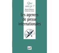 Les agences de presse internationales - Michel Mathien - Que Sais-Je - Poche - Livre