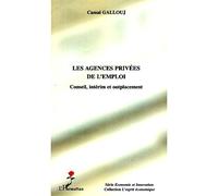 Les agences privées de l'emploi Conseil, intérim et outplacement - Camal Gallouj - L'harmattan - broché - Etude
