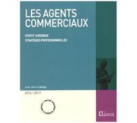 Les Agents Commerciaux 2016-2017 - Statut Juridique, Stratégies Professionnelles