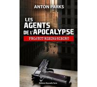 Les agents de l´apocalypse, pr Project Rising Nibiru - Anton Parks - Nouvelle Terre Eds - broché - Essai