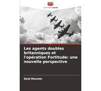 Les agents doubles britanniques et l'opération Fortitude: une nouvelle perspective