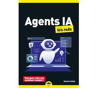 Les Agents IA pour les Nuls : Agents IA, découvrir et utiliser, avantages et risques, gemini, chatgpt, mistral, claude, intelligence artificielle