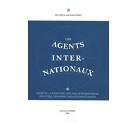 Les agents internationaux: Droit de la fonction publique internationale. Droit des organisations internationales