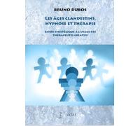 Les âges clandestins, hypnose et thérapie - Guide stratégique à l'usage des thérapeutes créatifs