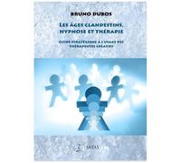 Les Âges Clandestins, Hypnose Et Thérapie - Guide Stratégique À L'usage Des Thérapeutes Créatifs