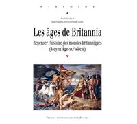 Les âges de Britannia: Repenser l'histoire des mondes britanniques (Moyen Âge-XXIe siècle)