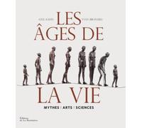 Les âges de la vie - Mythes, arts, sciences