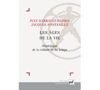 Les âges de la vie: Sémiotique de la culture et du temps. Contributions issues du Congrès national de l'Association française de sémiotique (Lyon, juillet 2004)