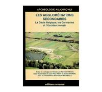Les agglomérations secondaires - La Gaule Belgique, les Germanies et l'Occident romain - Jean-Paul Petit - Errance - Livre