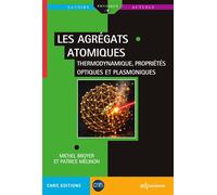 Les agrégats atomiques Tome 2 : Thermodynamique, propriétés optiques et plasmoniques - Michel Broyer - Edp Sciences - broché - Manuel