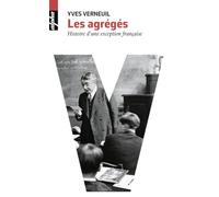 Les Agrégés: Histoire d'une exception française
