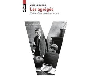 Les Agrégés: Histoire d'une exception française