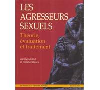 Les Agresseurs Sexuels : Theorie, Evaluation Et Traitement