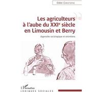 Les agriculteurs à l'aube du XXIe siècle en Limousin et Berry Didier Christophe (Auteur)