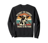 Les Agriculteurs sans lesquels Aucun éleveur de Vaches ne Peut se Nourrir Sweatshirt