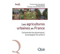 Les Agricultures Urbaines En France - Comprendre Les Dynamiques, Accompagner Les Acteurs