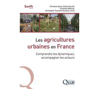 Les agricultures urbaines en France Comprendre les dynamiques, accompagner les acteurs - Christine Aubry - Quae - broché - Guide