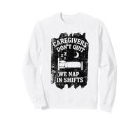 Les aidants naturels Que Nous Faisons la Sieste dans Les Quarts de Travail Sweatshirt