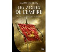 Les Aigles de l'Empire, T2 : La Conquête de l'Aigle Les aigles de l'empire - Simon Scarrow - Bragelonne - broché - Roman