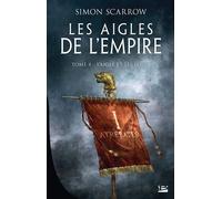 Les Aigles de l'Empire, T4 : L'Aigle et les Loups - Simon Scarrow - Bragelonne - broché - Roman