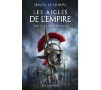 Les Aigles de l'Empire, T5 : La Proie de l'Aigle - Simon Scarrow - Bragelonne - Poche - Roman