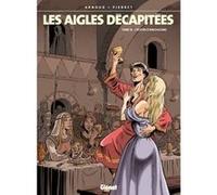 Les Aigles décapitées - Tome 18 Erik Arnoux (Auteur), Michel Pierret (Dessinateur)