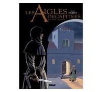 Michel Pierret – Les Aigles décapitées Tome 26 : Mon frère, ce bâtard – Glénat, cartonné