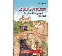Les Aigles du Trentin: En plein Risorgimento… 1857-1858