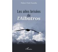 Hubert Otele Essomba – Les ailes brisées de l'Albatros – Roman – Broché