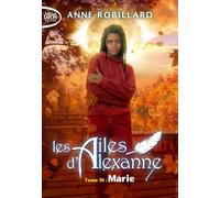 Les ailes d'Alexanne - Tome 10 Marie